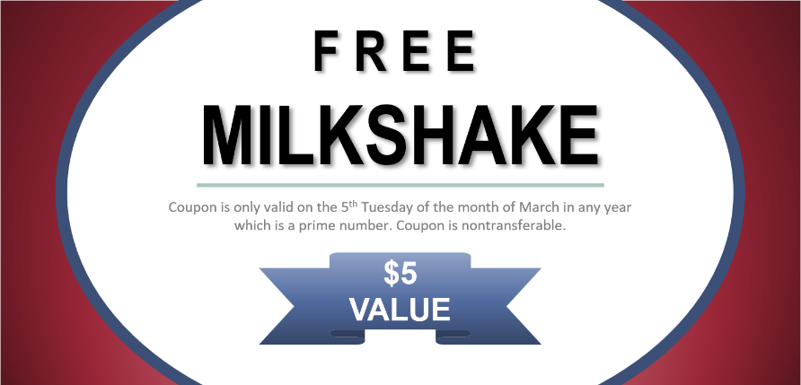 A coupon graphic: FREE MILKSHAKE in bold capitals inside a white oval on a dark red field, a $5 VALUE ribbon below, and a line of fine-print joke terms.