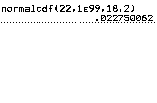 A TI-84 Plus home screen showing normalcdf(22,1E99,18,2) and its result, 0.022750062.